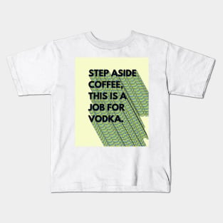 Vodka job Kids T-Shirt